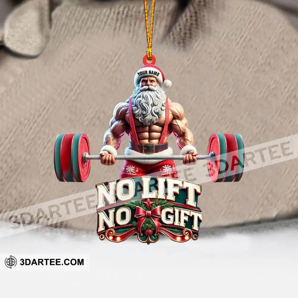 No Lift No Gift Home Decor Christmas Ornament Personalized Ornament Ornament