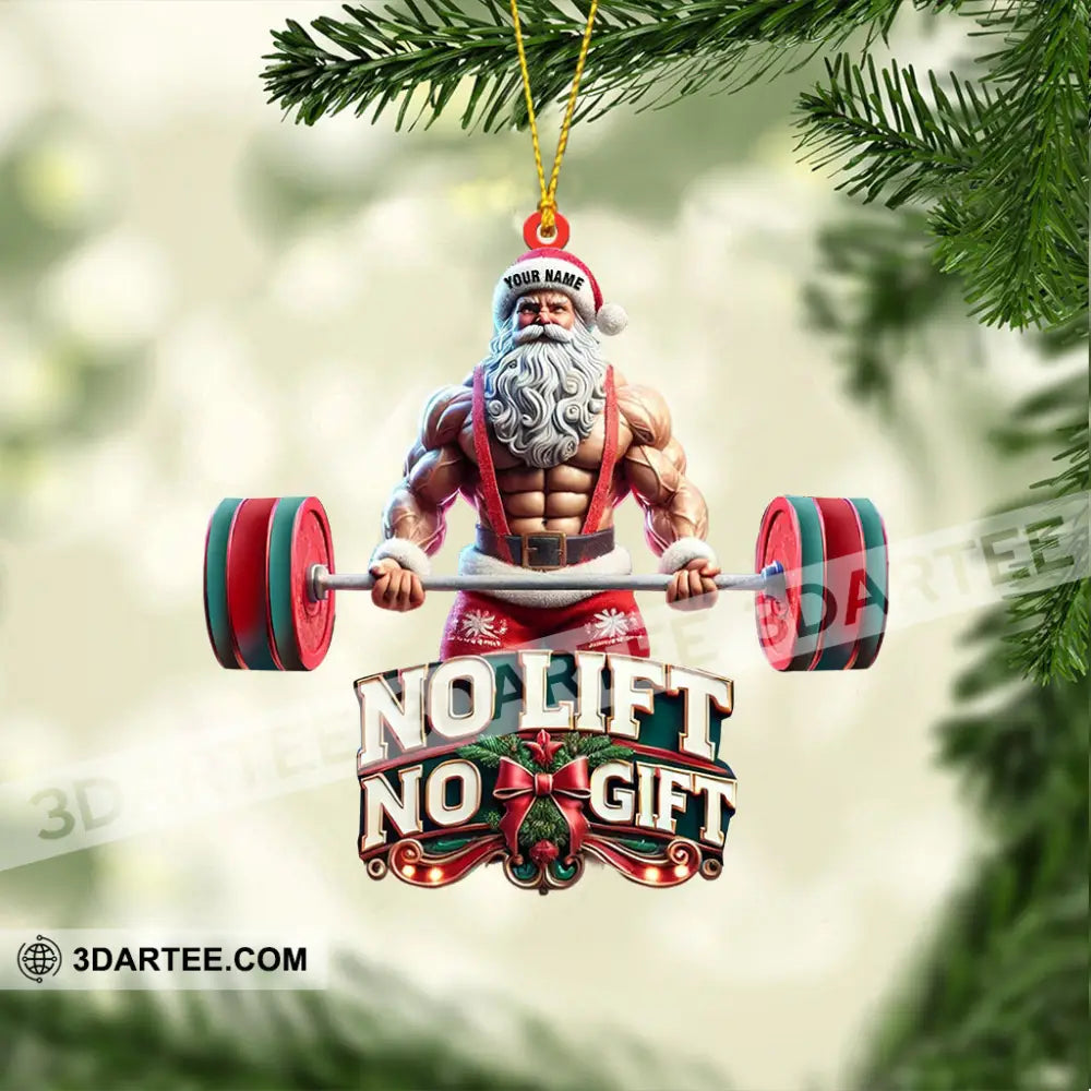 No Lift No Gift Home Decor Christmas Ornament Personalized Ornament Ornament