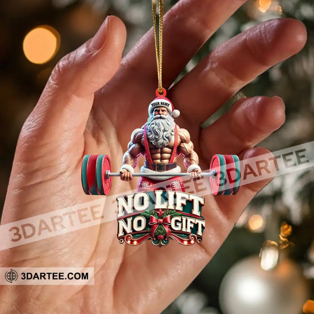 No Lift No Gift Home Decor Christmas Ornament Personalized Ornament Ornament