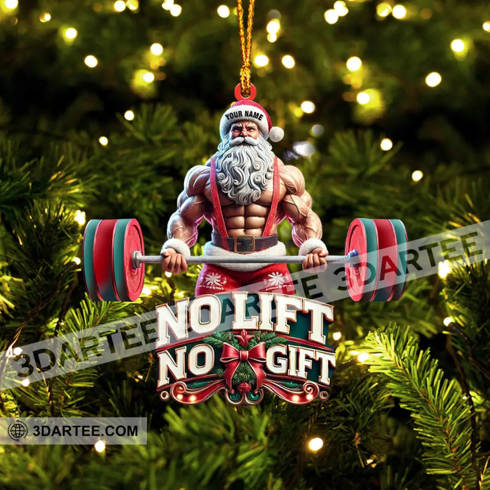 No Lift No Gift Home Decor Christmas Ornament Personalized Ornament Ornament