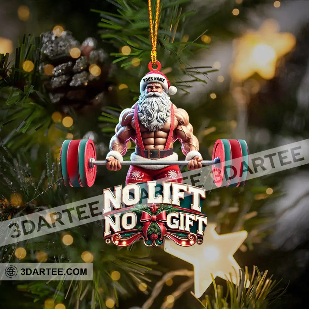 No Lift No Gift Home Decor Christmas Ornament Personalized Ornament Ornament