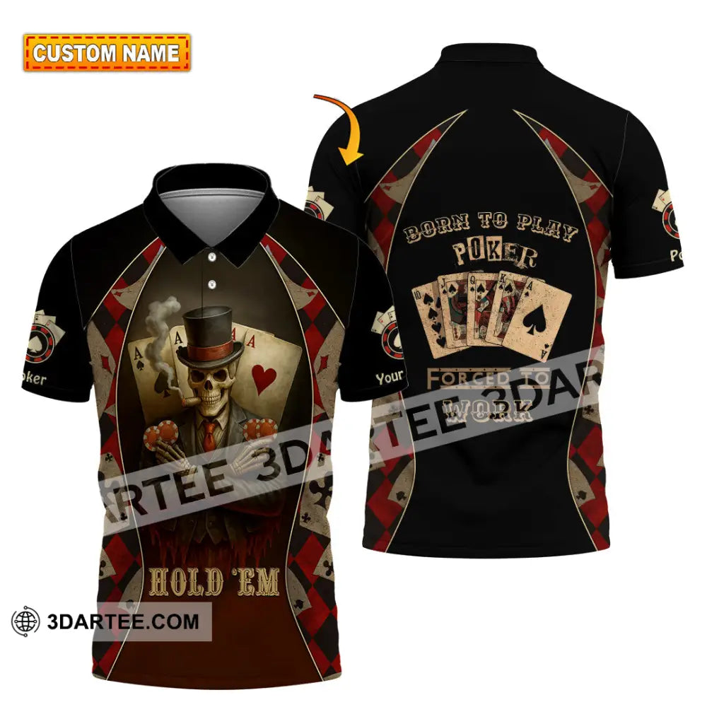 Unisex Shirt - Custom Poker Lover Shirt Hold ’Em Born To Play Poker Forced To Work T-shirt