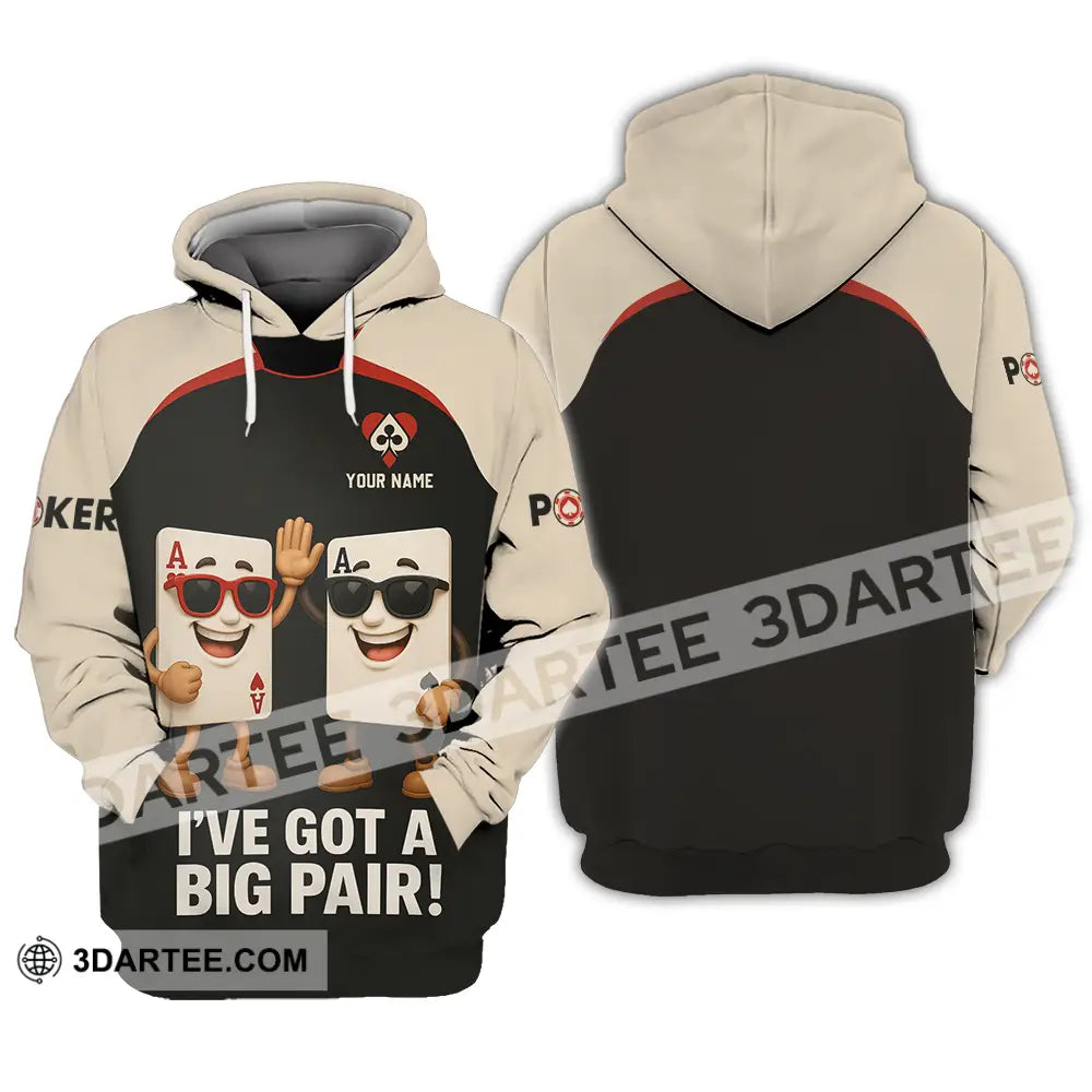 Unisex Shirt - Custom Poker Lover Shirt I Have Got A Big Pair Hoodie / S T-shirt