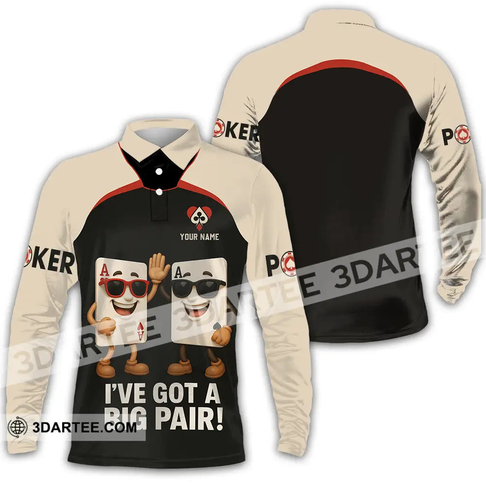Unisex Shirt - Custom Poker Lover Shirt I Have Got A Big Pair Long Sleeve Polo / S T-shirt