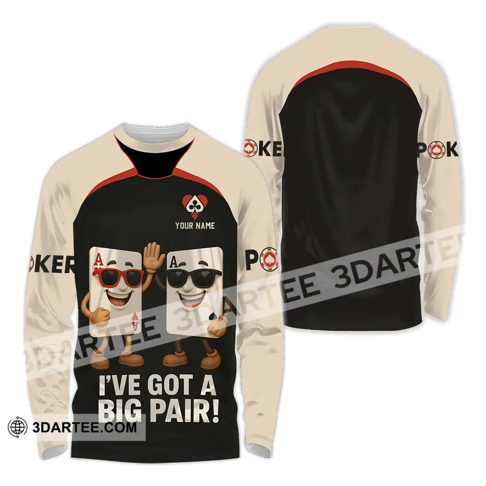 Unisex Shirt - Custom Poker Lover Shirt I Have Got A Big Pair Long Sleeve Shirt / S T-shirt