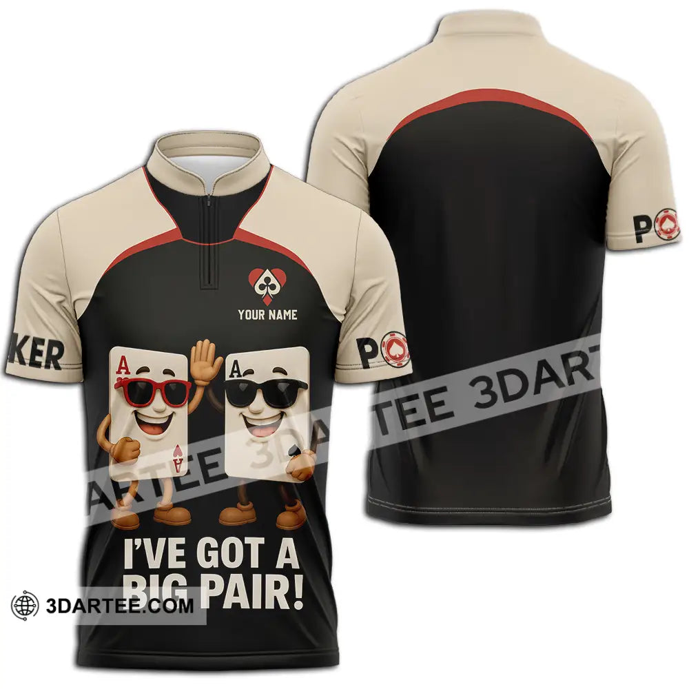 Unisex Shirt - Custom Poker Lover Shirt I Have Got A Big Pair Zipper Polo Shirt / S T-shirt