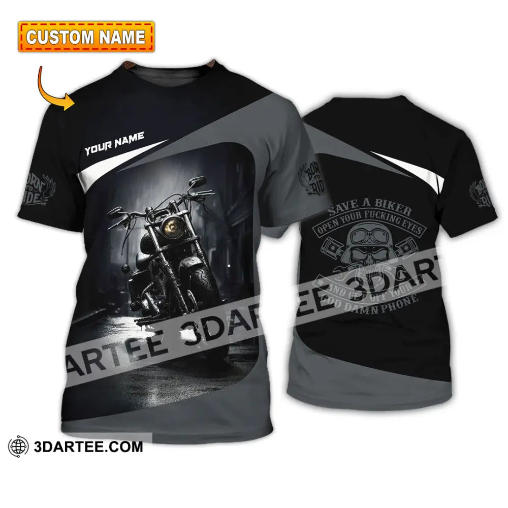 Unisex Shirt - Custom Save A Biker Open Your Fucking Eyes And Get Off Your Phone Shirt T-shirt