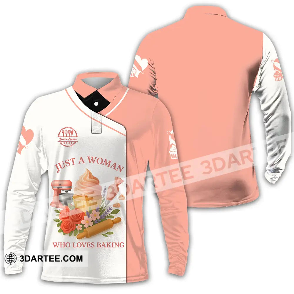 Women Shirt Custom Just A Woman Who Love Baking Shirt Long Sleeve Polo / S T shirt