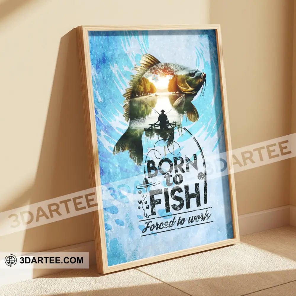 Born To Fish Forced To Work Fishing Canvas Fishing Poster
