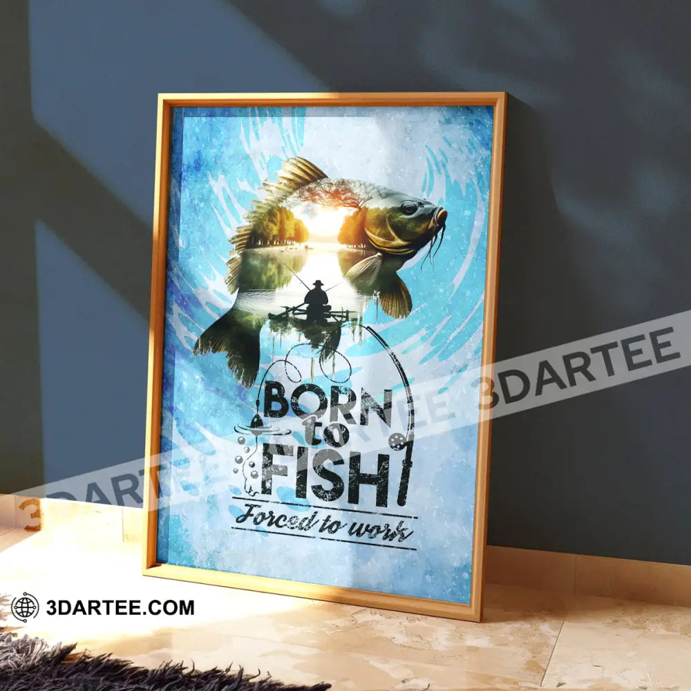 Born To Fish Forced To Work Fishing Canvas Fishing Poster