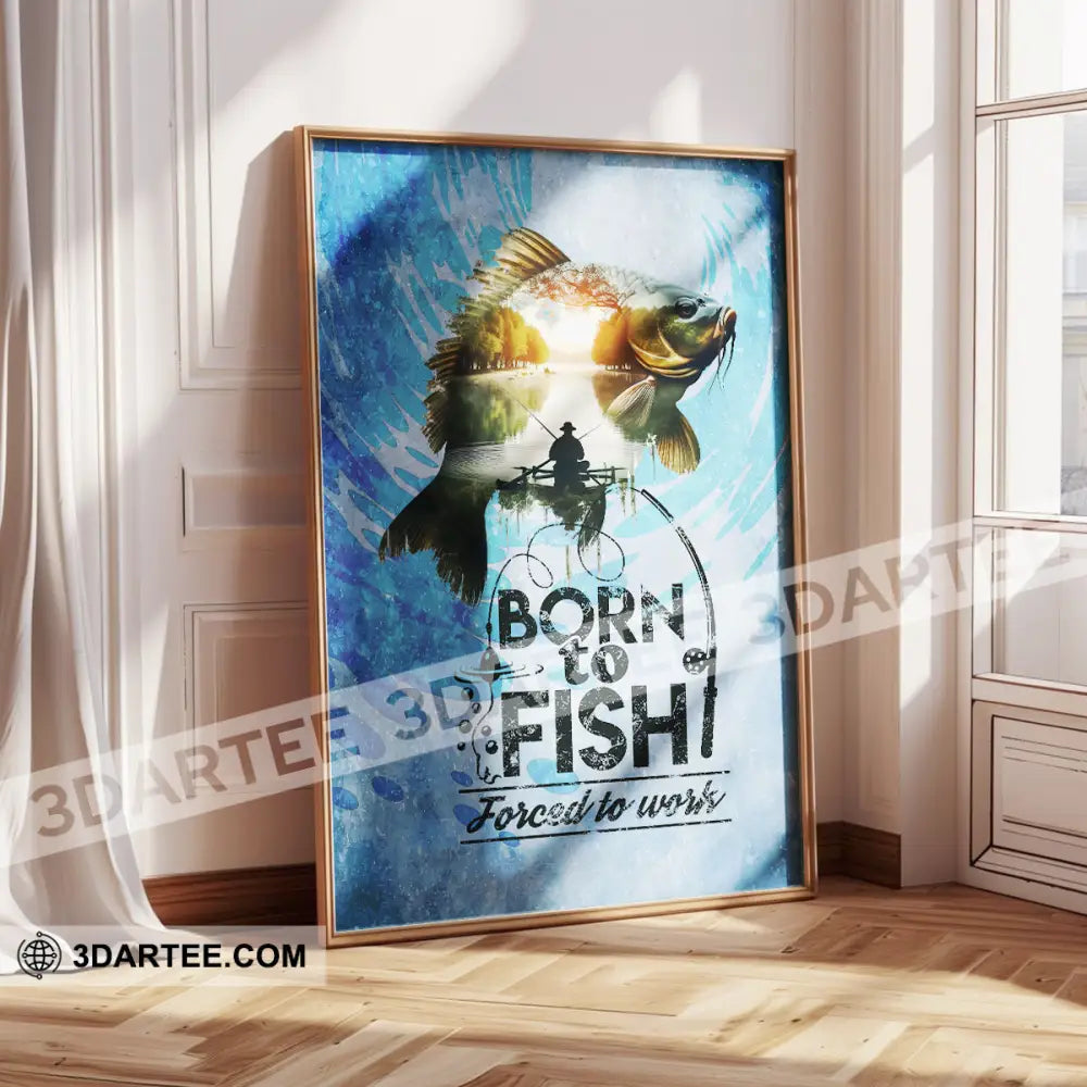 Born To Fish Forced To Work Fishing Canvas Fishing Poster