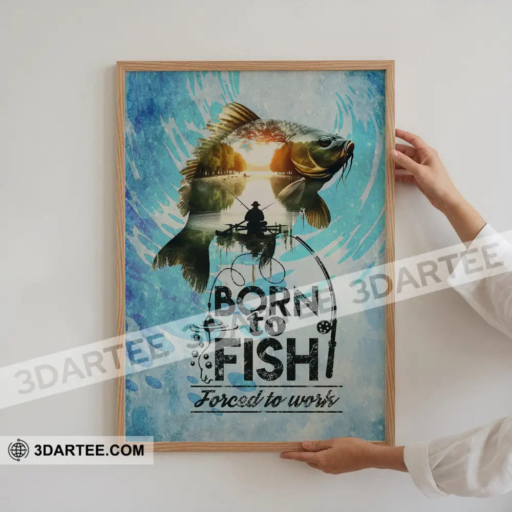 Born To Fish Forced To Work Fishing Canvas Fishing Poster