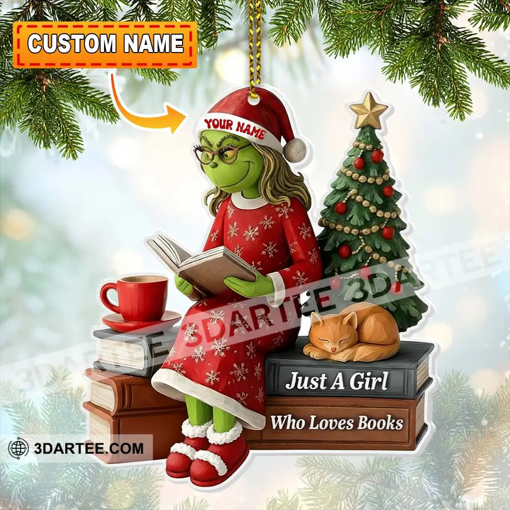 Christmas Grinch Just A Girl Who Loves Books Home Decor Christmas Ornament Personalized Ornament 3.54’’ / 1 Ornament