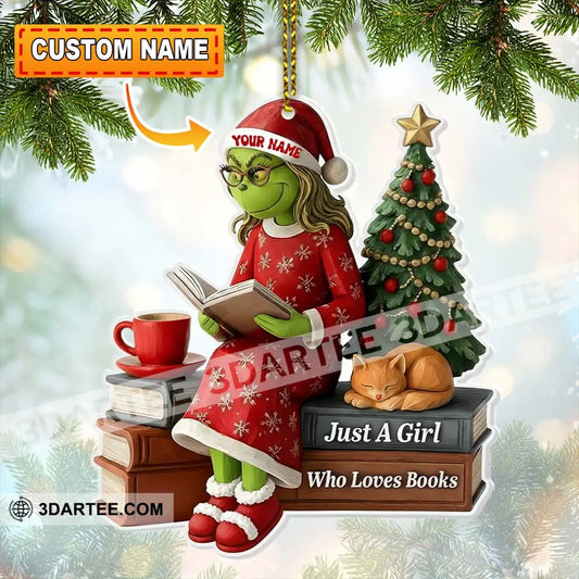 Christmas Grinch Just A Girl Who Loves Books Home Decor Christmas Ornament Personalized Ornament 3.54’’ / 1 Ornament