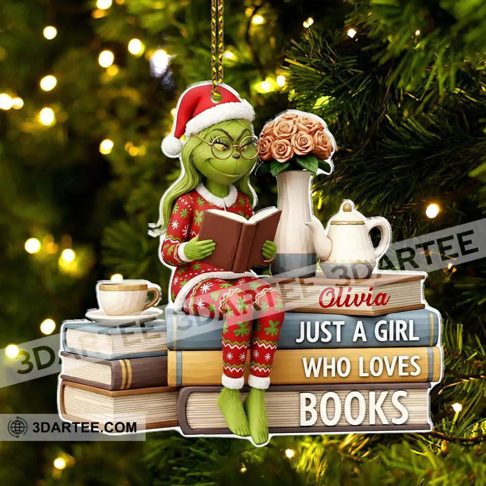 Christmas Grinch Just A Girl Who Loves Books Home Decor Christmas Ornament Personalized Ornament Ornament
