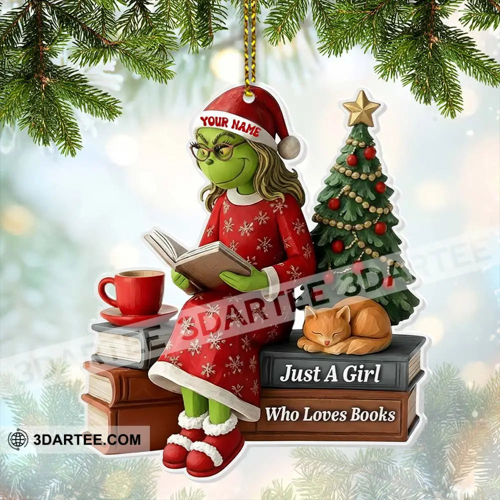 Christmas Grinch Just A Girl Who Loves Books Home Decor Christmas Ornament Personalized Ornament Ornament