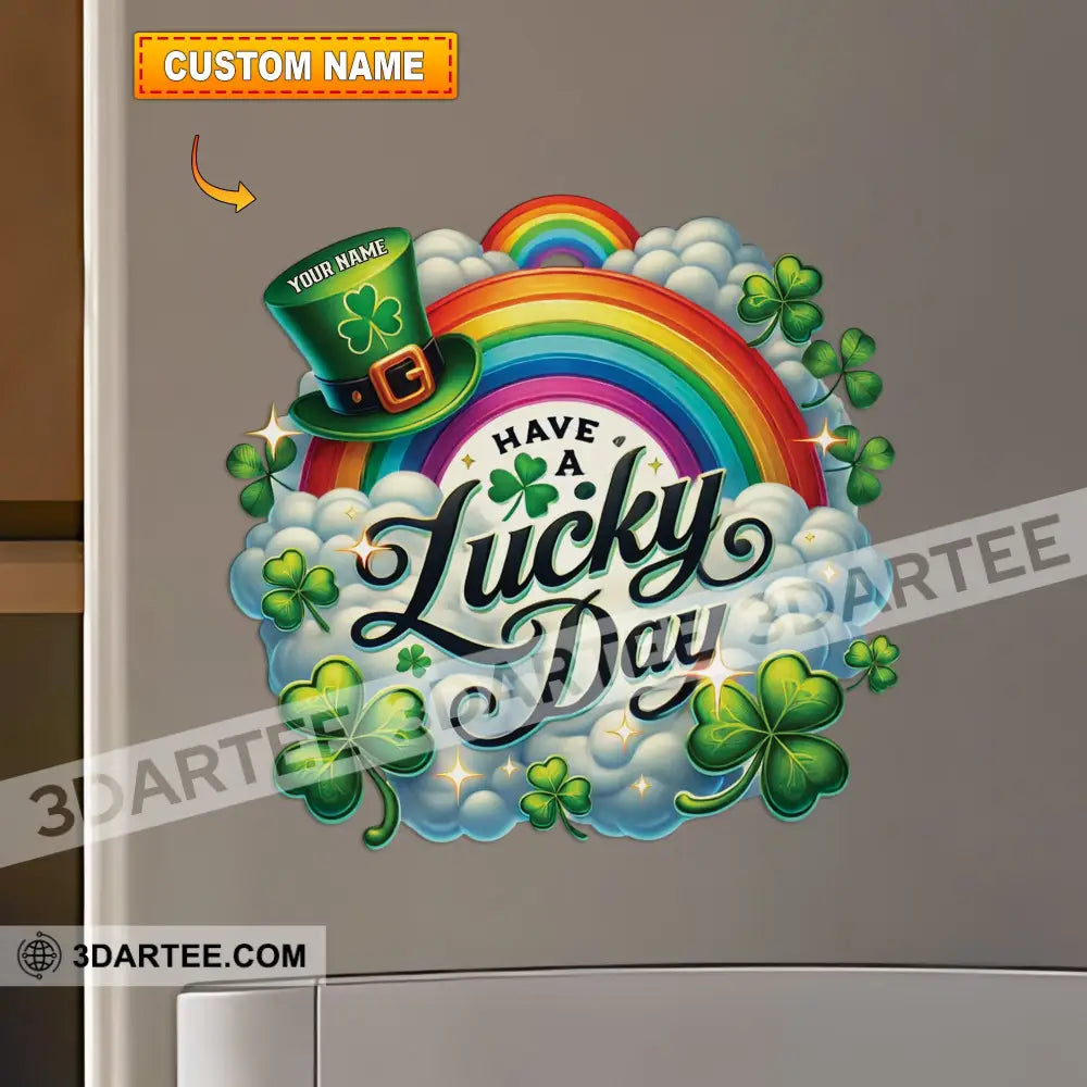 Have A Lucky Day St Patrick’s Fridge Magnet - Personalized