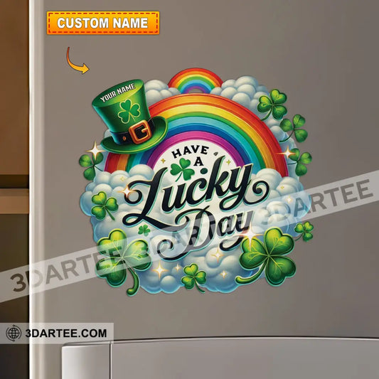 Have A Lucky Day St Patrick’s Fridge Magnet - Personalized