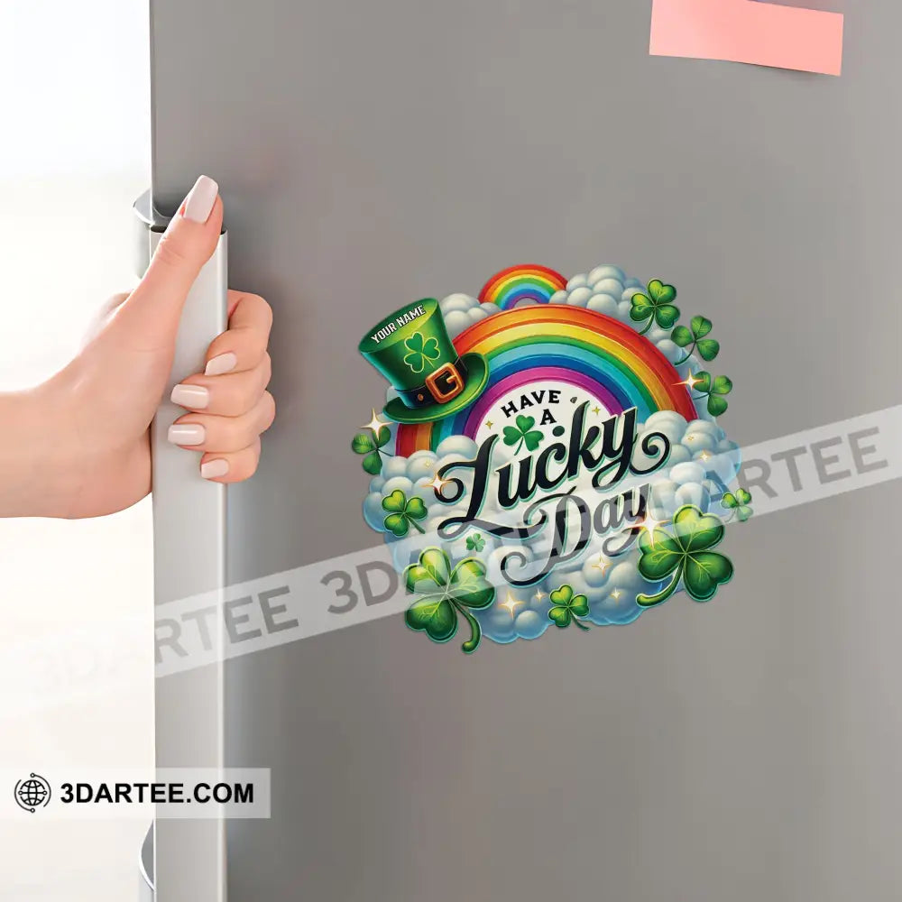 Have A Lucky Day St Patrick’s Fridge Magnet - Personalized