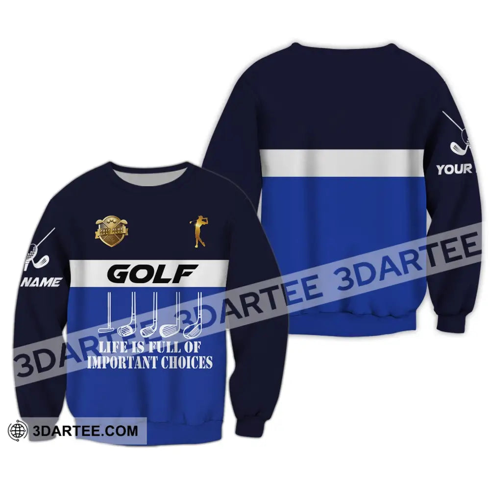 Man Shirt Golf Life Is Full Of Important Choices Gift For Golfer Tee Golfing Gifts Long Sleeve / S