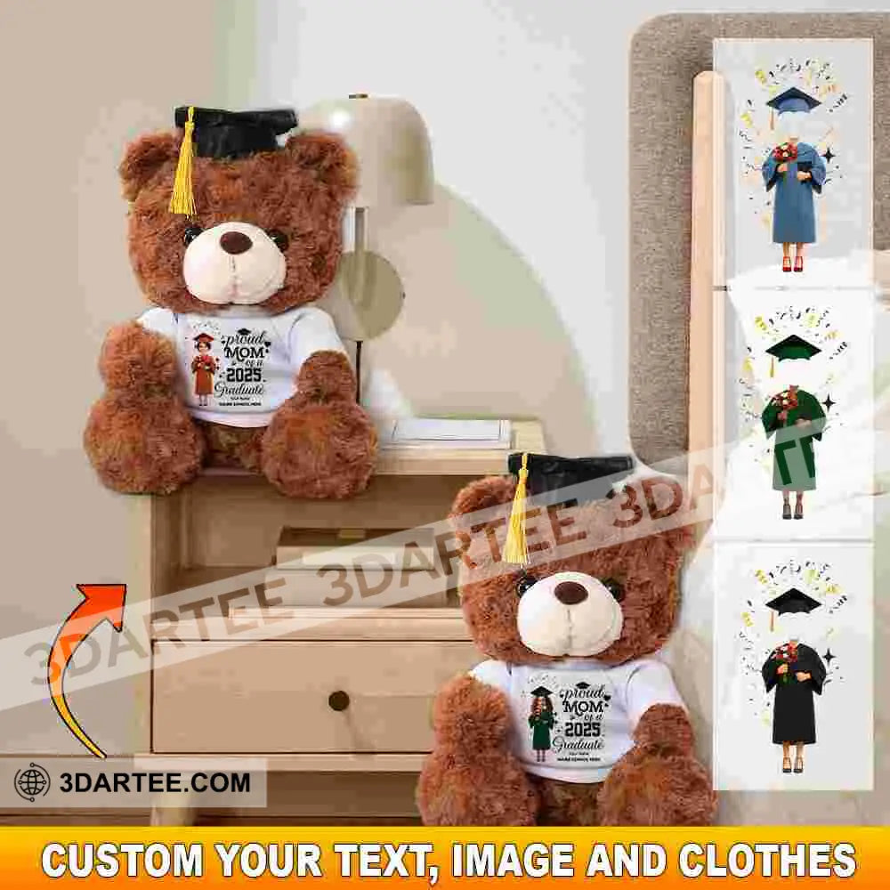 Proud Mom Of A 2025 Graduate Gift For Graduation Personalized Graduate Teddy Bear Shirt Graduate Teddy Bear Shirt