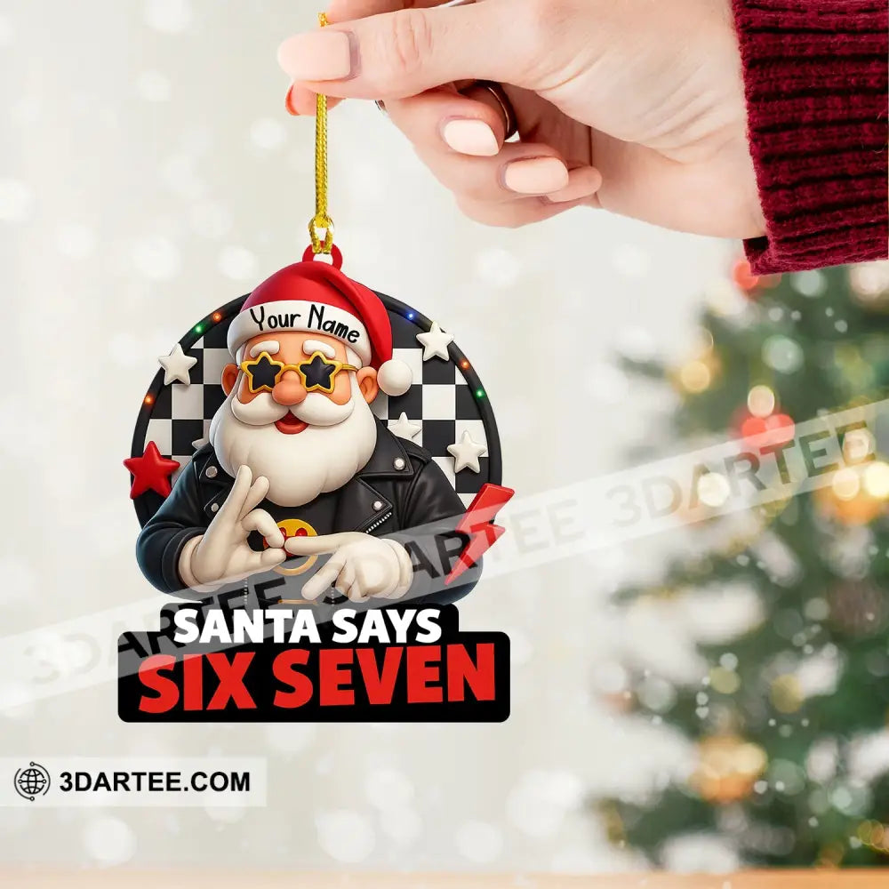 Santa Says Six Seven Home Decor Christmas Ornament Personalized Ornament Ornament