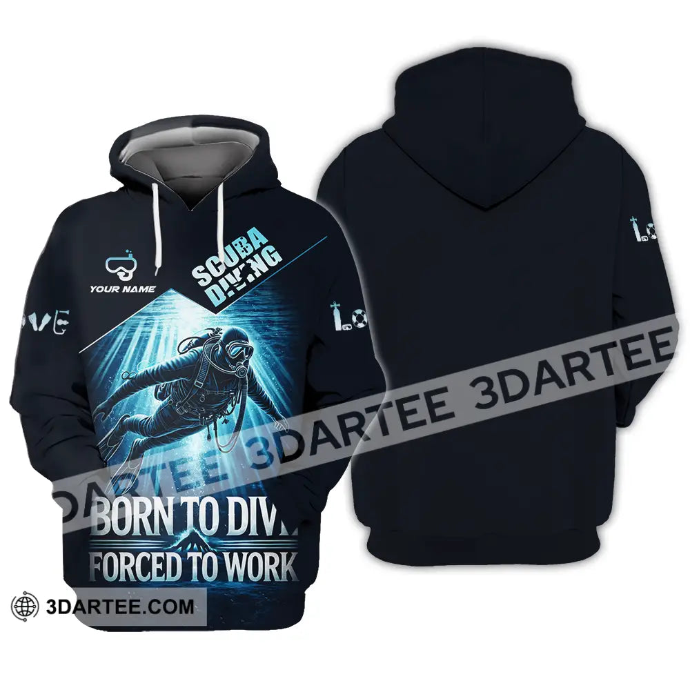 Unisex Shirt - Custom Born To Dive Forced To Work Scuba Diving 3D Shirt Hoodie / S T-shirt