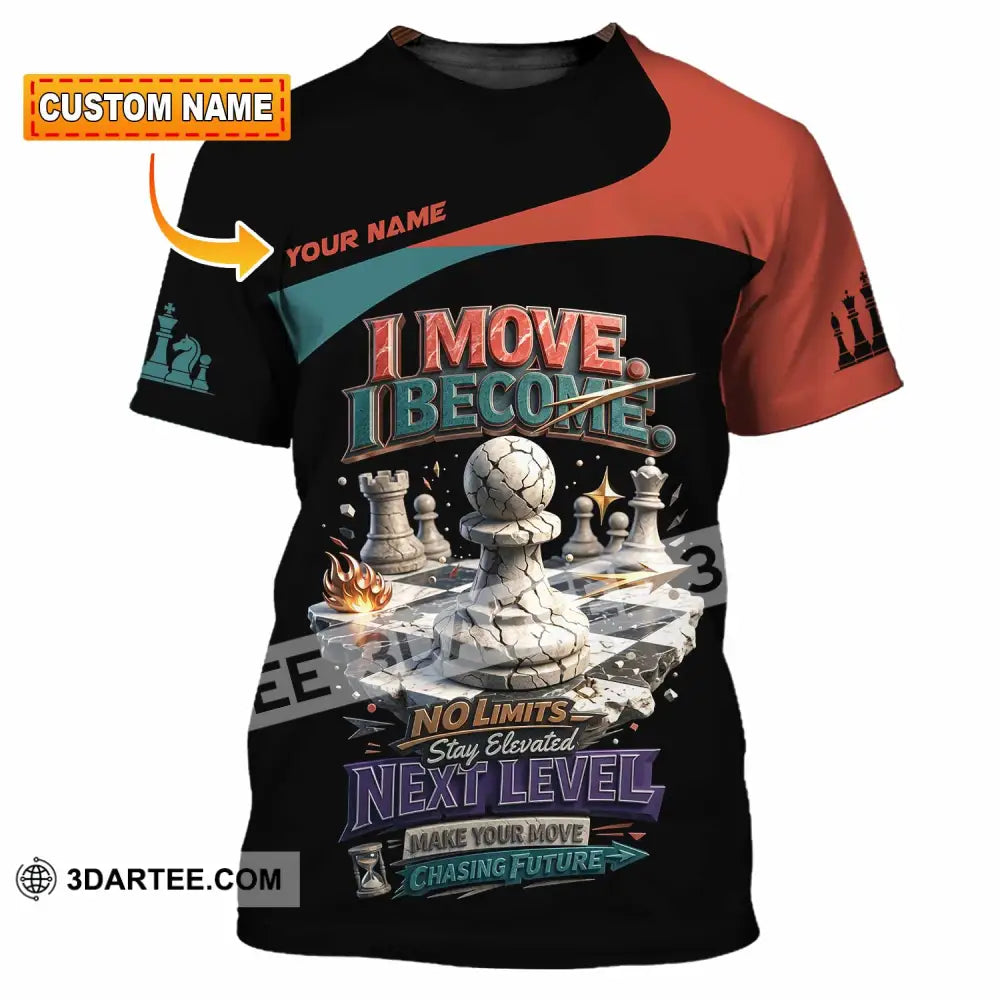 Unisex Shirt - Custom Chess I Move I Become 3D Shirt - T-shirt