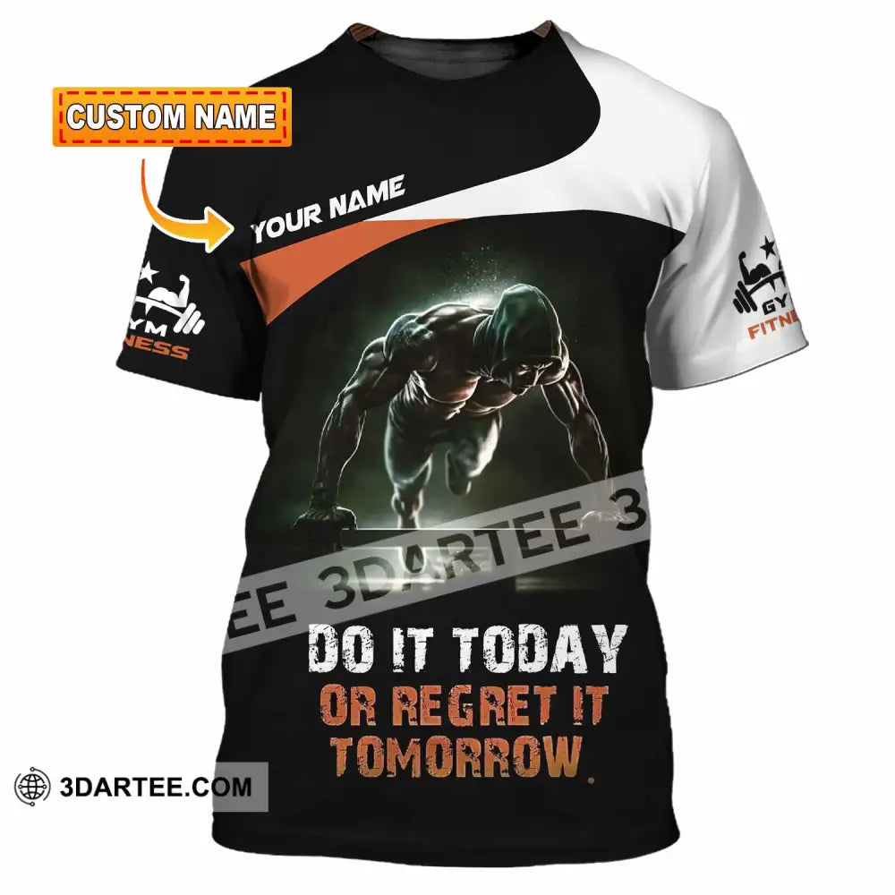Unisex Shirt - Custom Do It Today Or Regret It Tomorrow Sporty Shirt T-shirt