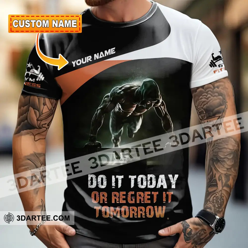 Unisex Shirt - Custom Do It Today Or Regret It Tomorrow Sporty Shirt T-shirt