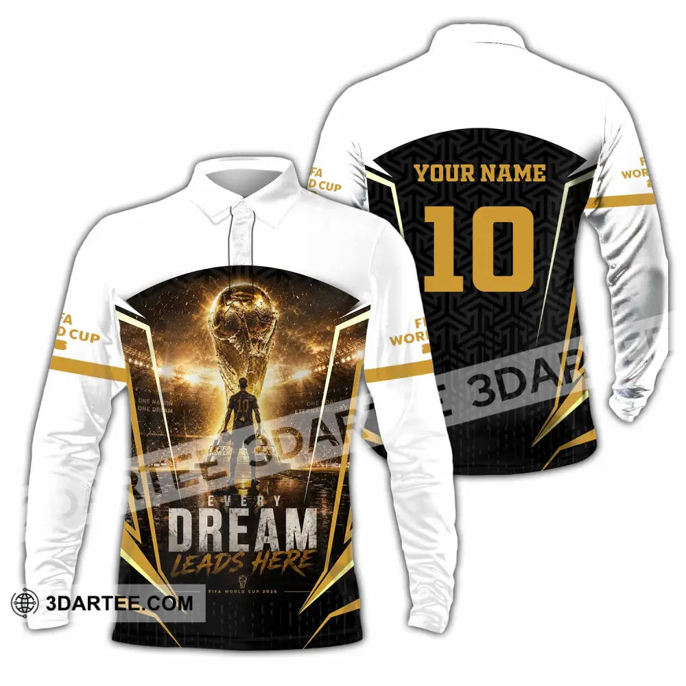 Unisex Shirt - Custom Every Dream Leads Here World Cup 2026 Shirt - Long Sleeve Polo / S - T-shirt