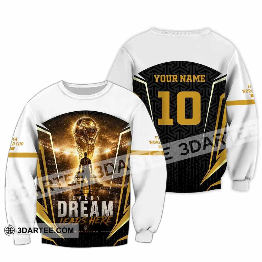 Unisex Shirt - Custom Every Dream Leads Here World Cup 2026 Shirt - Long Sleeve / S - T-shirt