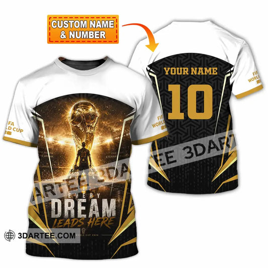 Unisex Shirt - Custom Every Dream Leads Here World Cup 2026 Shirt - T-shirt