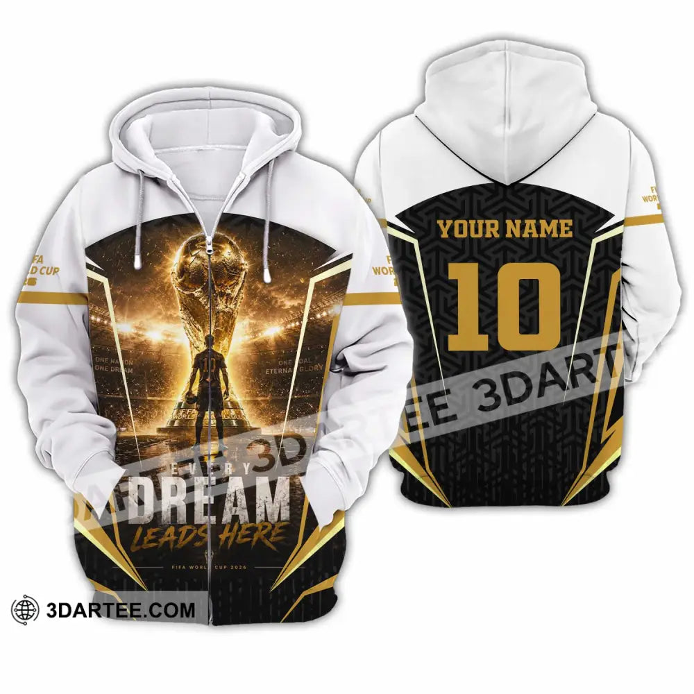 Unisex Shirt - Custom Every Dream Leads Here World Cup 2026 Shirt - Zipper Hoodie / S - T-shirt