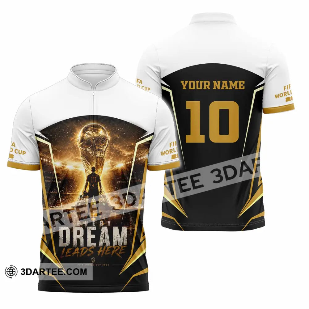 Unisex Shirt - Custom Every Dream Leads Here World Cup 2026 Shirt - Zipper Polo Shirt / S - T-shirt