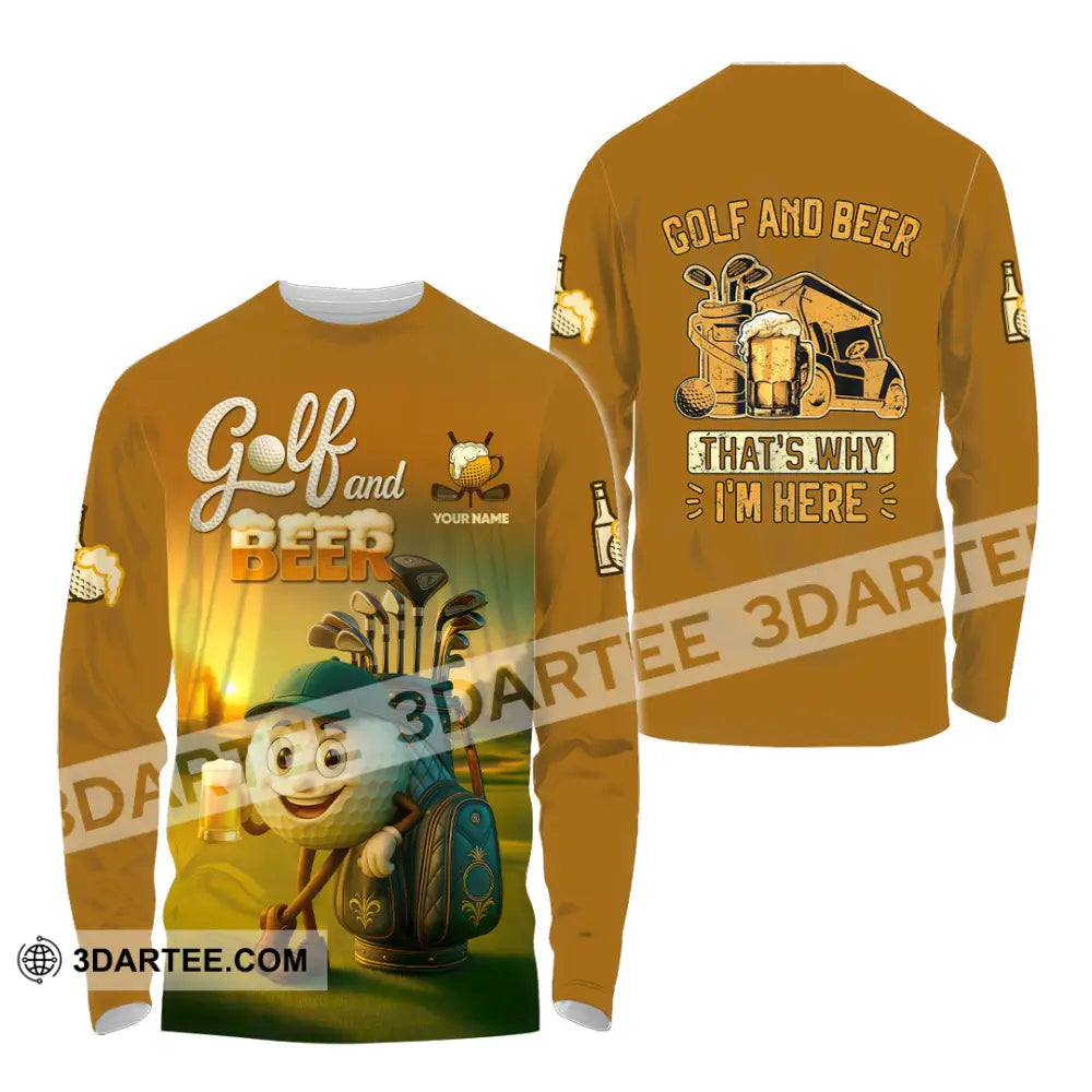 Unisex Shirt - Custom Golf And Beer That Is Why I am Here Shirt Long Sleeve Shirt / S T-shirt