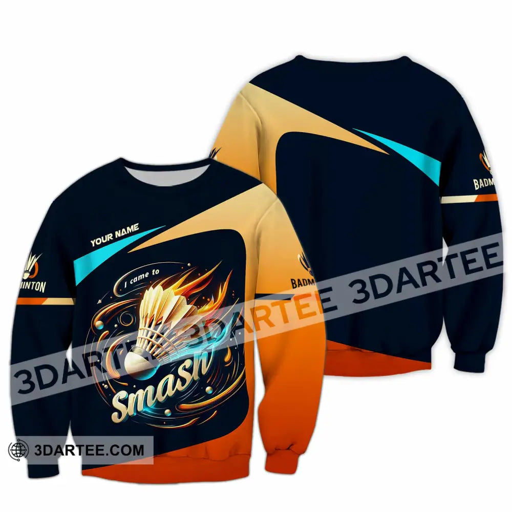 Unisex Shirt Custom I Came To Smash Badminton Shirt Long Sleeve / S T shirt