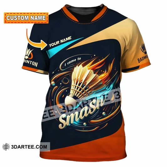 Unisex Shirt Custom I Came To Smash Badminton Shirt T shirt