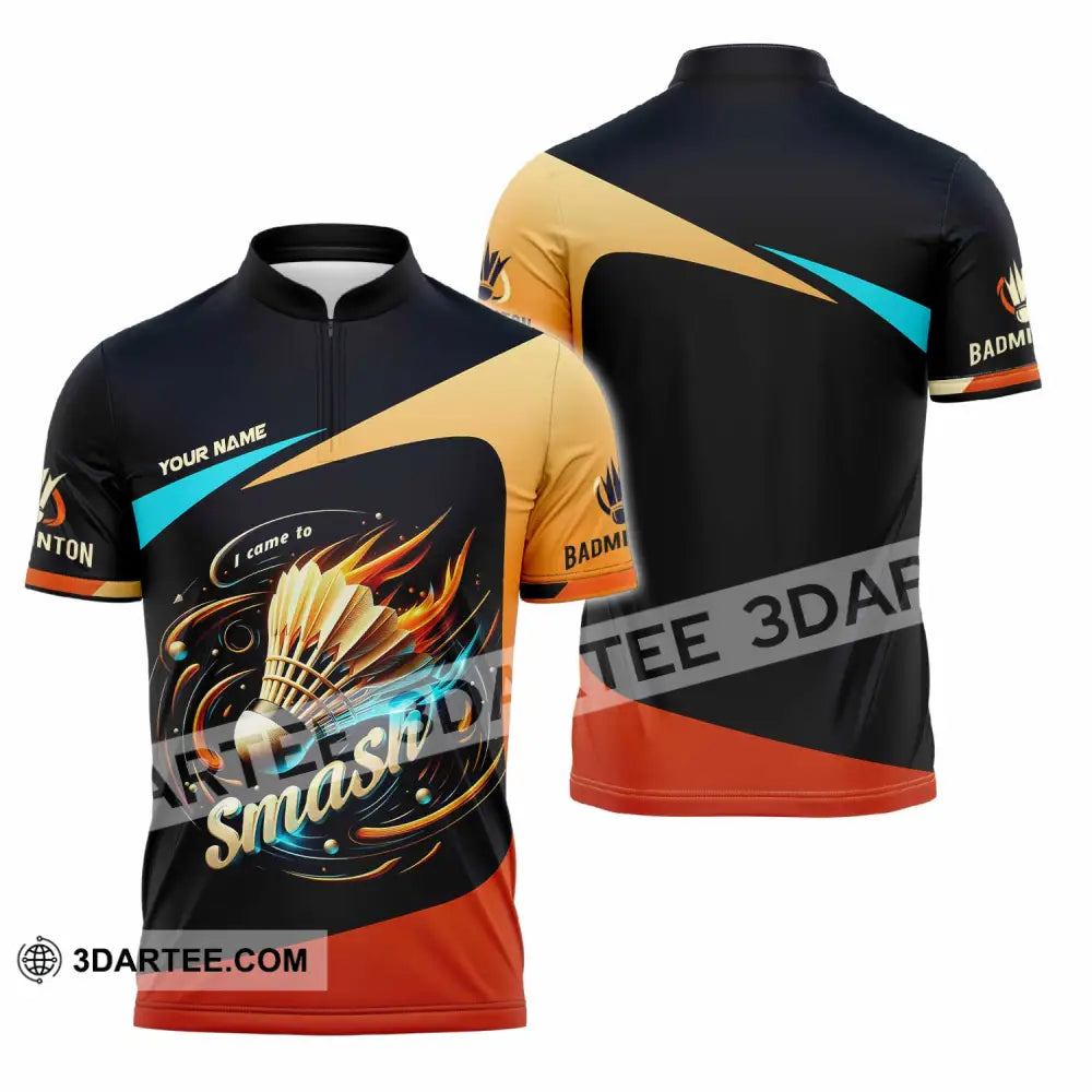 Unisex Shirt Custom I Came To Smash Badminton Shirt Zipper Polo Shirt / S T shirt