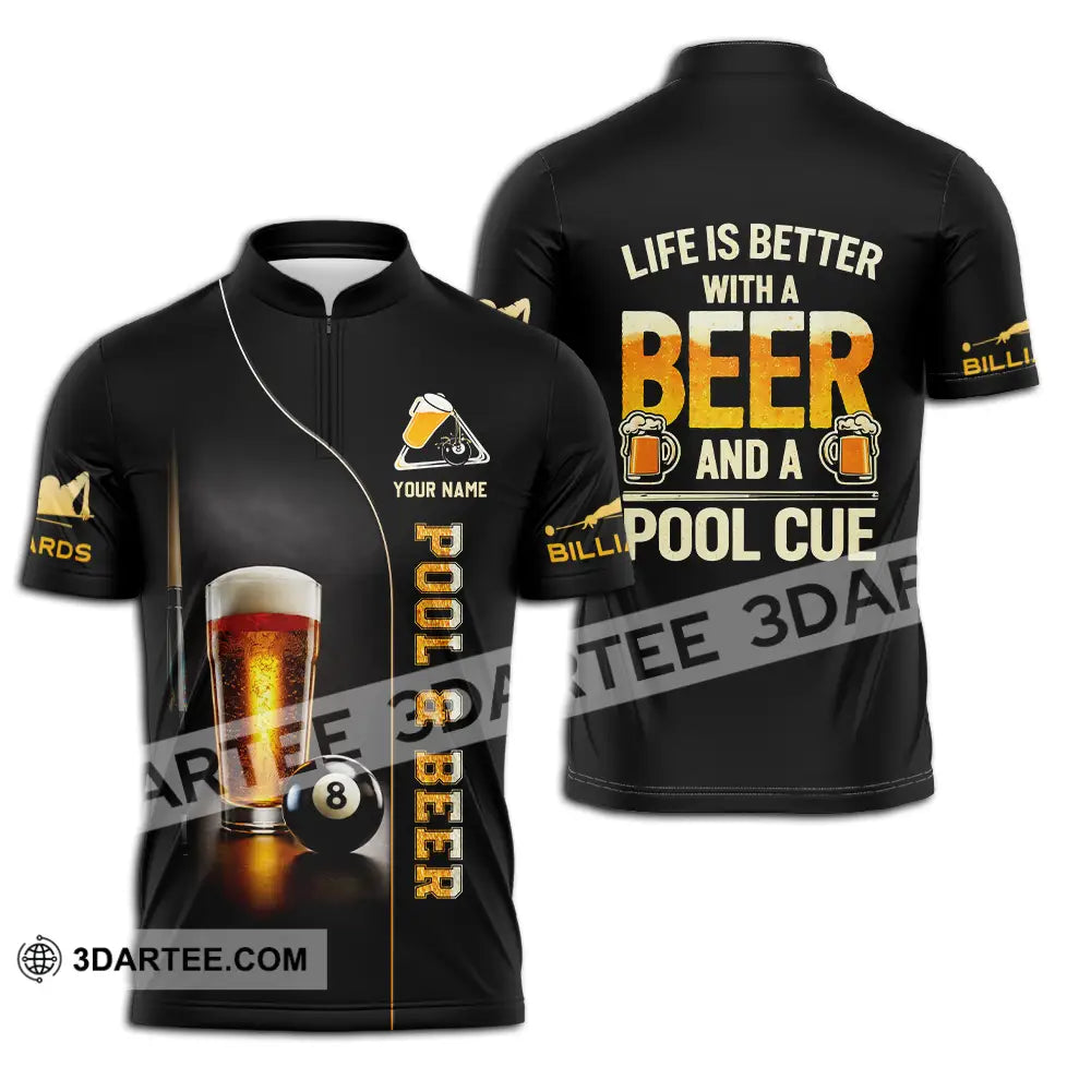 Unisex Shirt - Custom Life Is Better With A Beer And A Pool Cue 3D Shirt Zipper Polo Shirt / S T-shirt