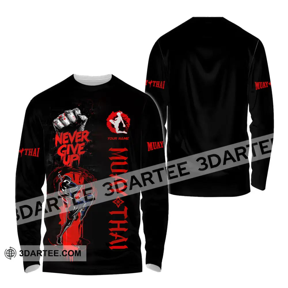 Unisex Shirt Custom Muay Thai Never Give Up Shirt Long Sleeve Shirt / S T shirt