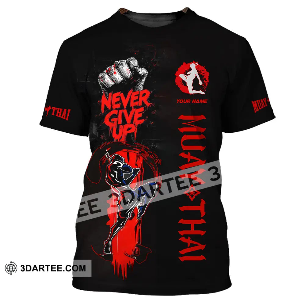 Unisex Shirt Custom Muay Thai Never Give Up Shirt T Shirt / S T shirt