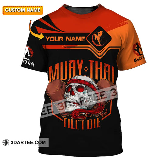 Unisex Shirt - Custom Muay Thai Till Die 3D Shirt T-shirt
