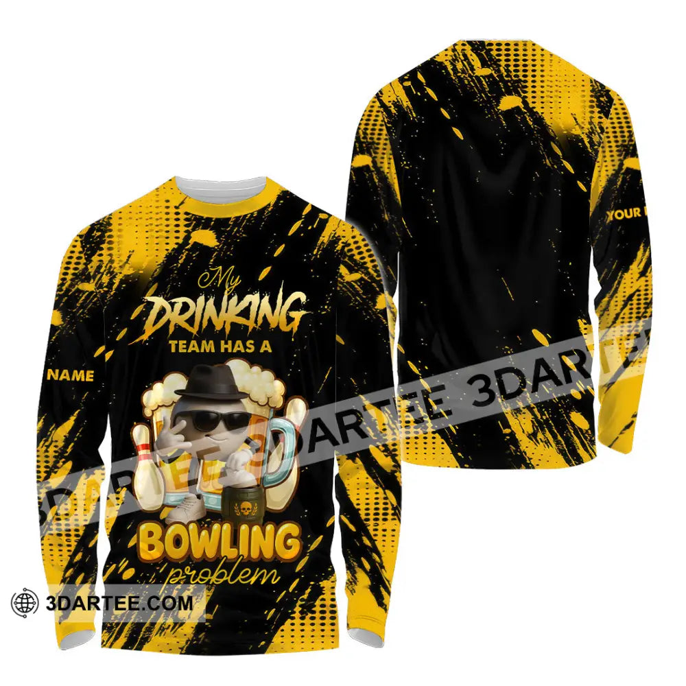 Unisex Shirt - Custom Shirt My Drinking Team Has A Bowling Problem Long Sleeve Shirt / S T-shirt
