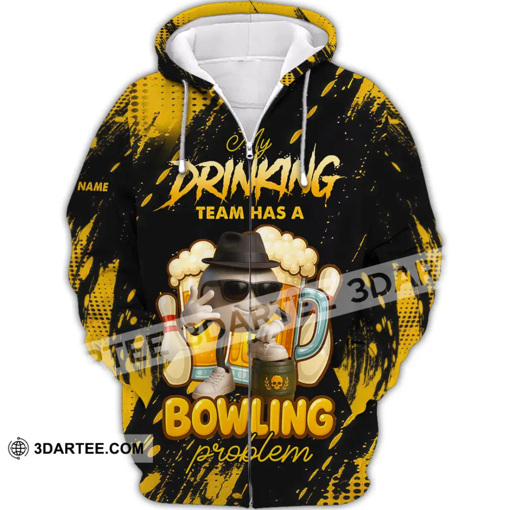 Unisex Shirt - Custom Shirt My Drinking Team Has A Bowling Problem Zipper Hoodie / S T-shirt