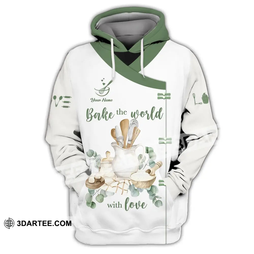 Unisex Shirt - Custom Name 3D For Baker Bake The World With Love Hoodie / S T-Shirt