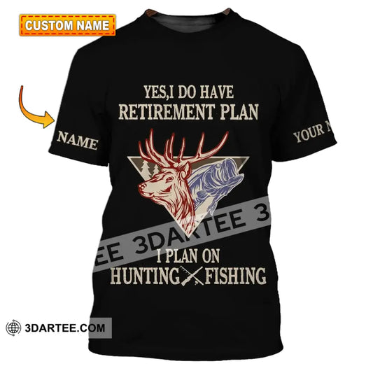 Unisex Shirt - Custom Name Hunting Yes I Do Have A Retirement Plan T-Shirt