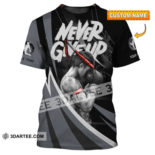 Unisex Shirt - Custom Never Give Up Muay Thai Shirt T-shirt