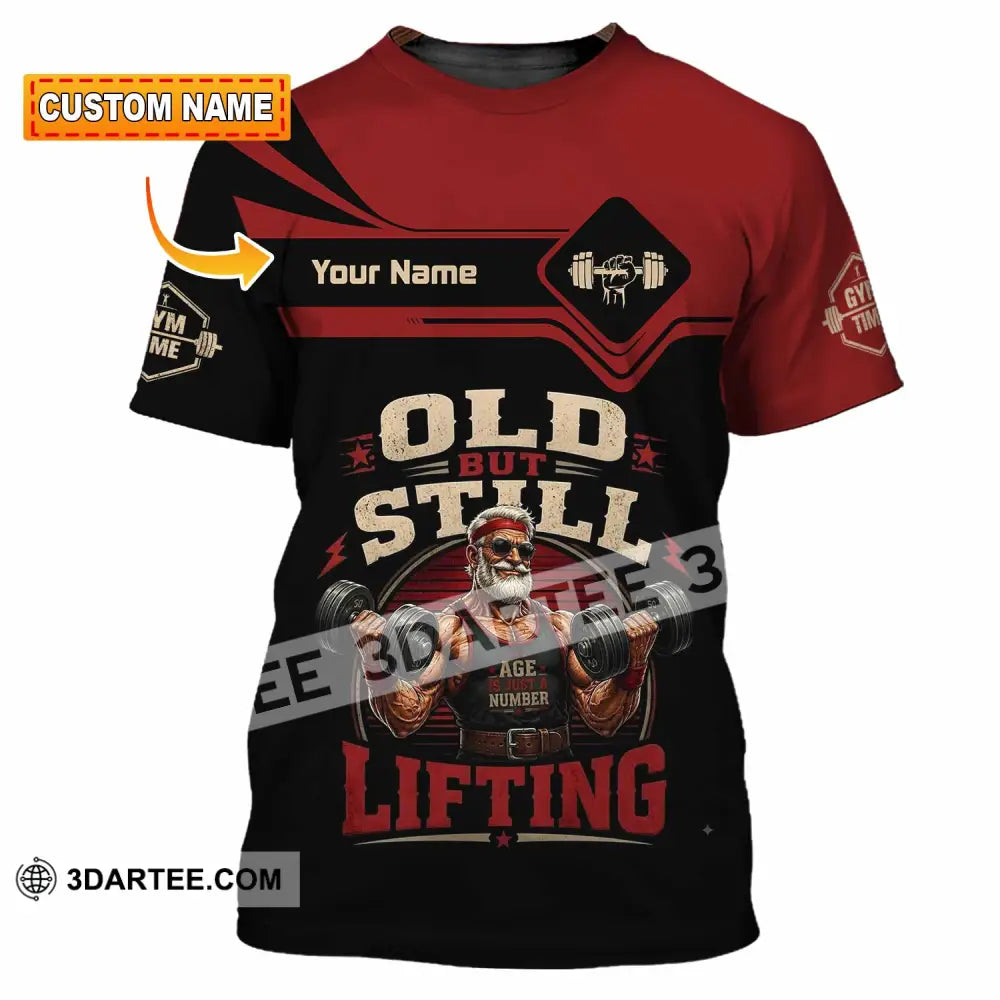 Unisex Shirt - Custom Old But Still Lifting Shirt - T-shirt