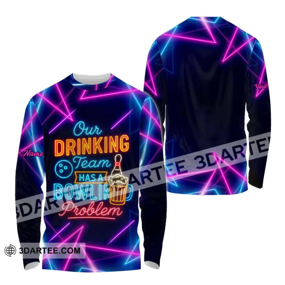 Unisex Shirt - Custom Shirt Our Drinking Team Has A Bowling Problem Long Sleeve Shirt / S T-shirt
